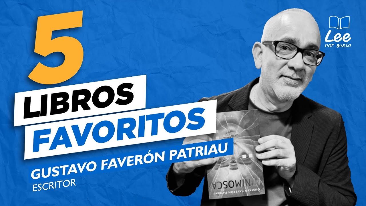Los cinco libros favoritos de Gustavo Faverón Patriau