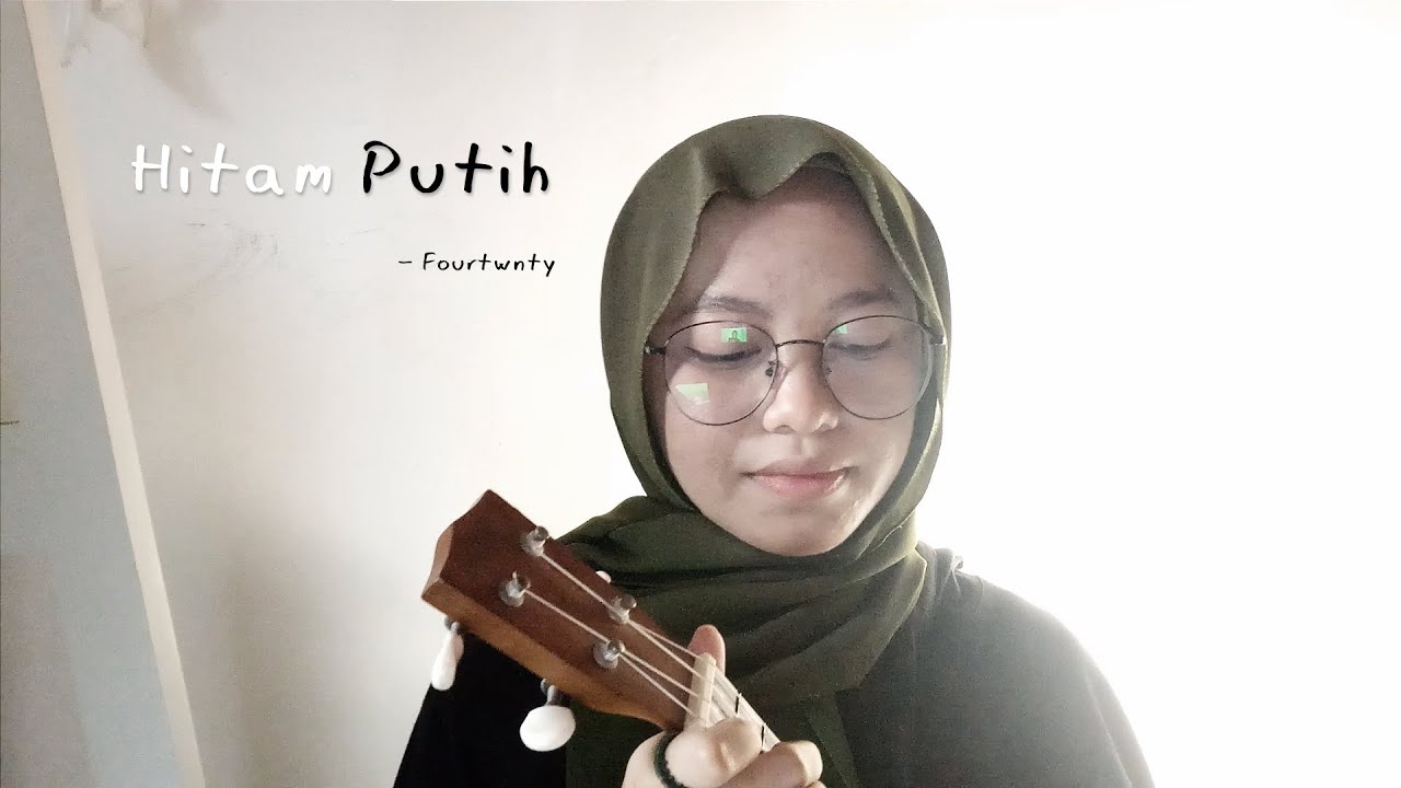 Hitam Putih - Fourtwnty ( Cover Anggidnps )