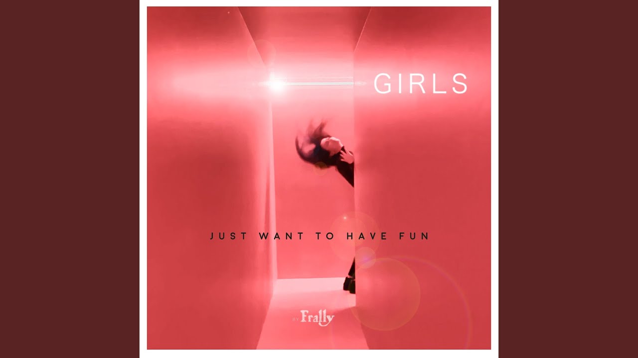 Girls Just Want to Have Fun