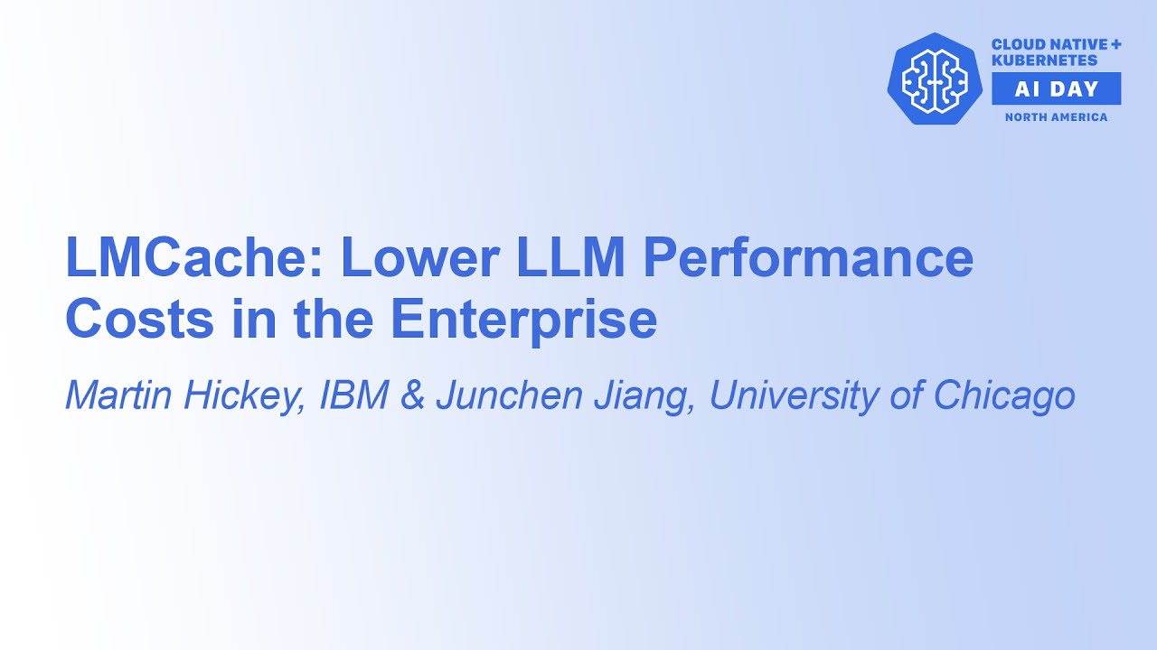 LMCache: Lower LLM Performance Costs in the Enterprise - Martin Hickey & Junchen Jiang