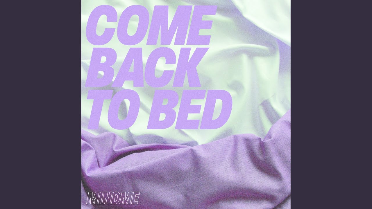 Come Back to Bed