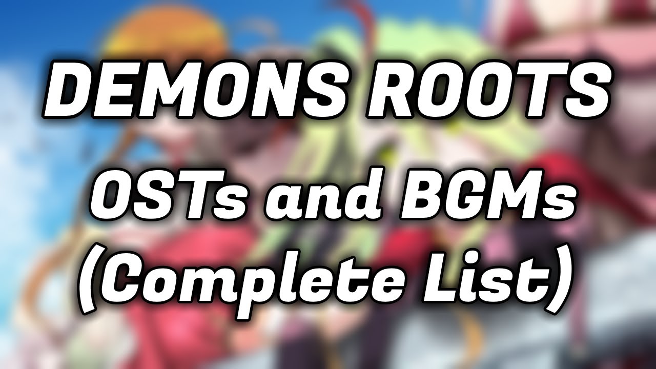 Demons Roots OSTs and BGMs (Complete List)