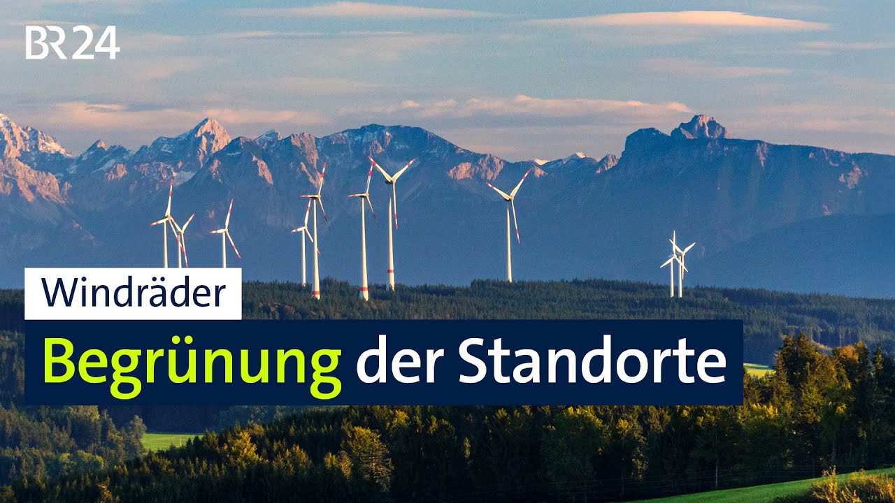 Windräder: Begrünung der Standorte | BR24