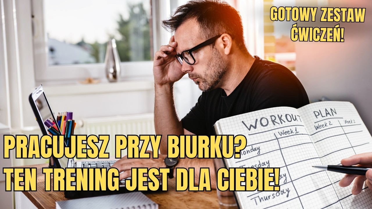 Plan treningowy z omówieniem dla pracujących siedząco
