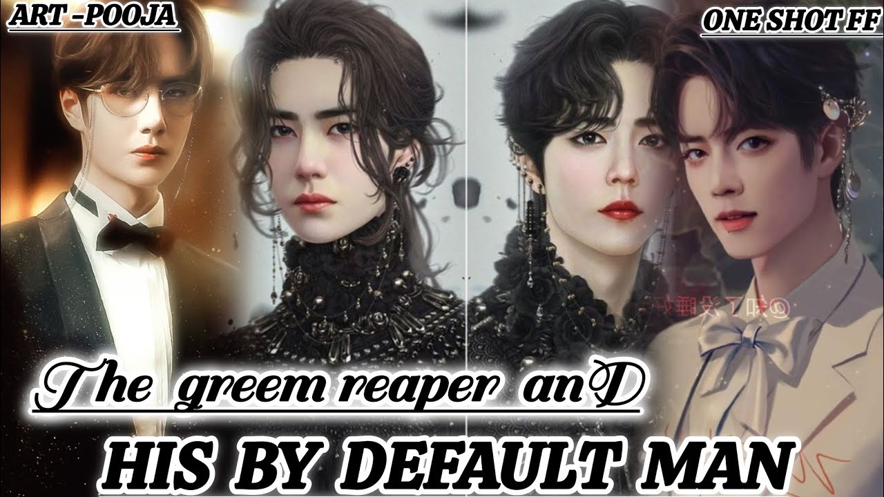  ONESHOT//THE  GREEM REAPER AND HIS BY DEFAULT MAN 💕#wangxianff#oneshotff#blforced#wangxian 