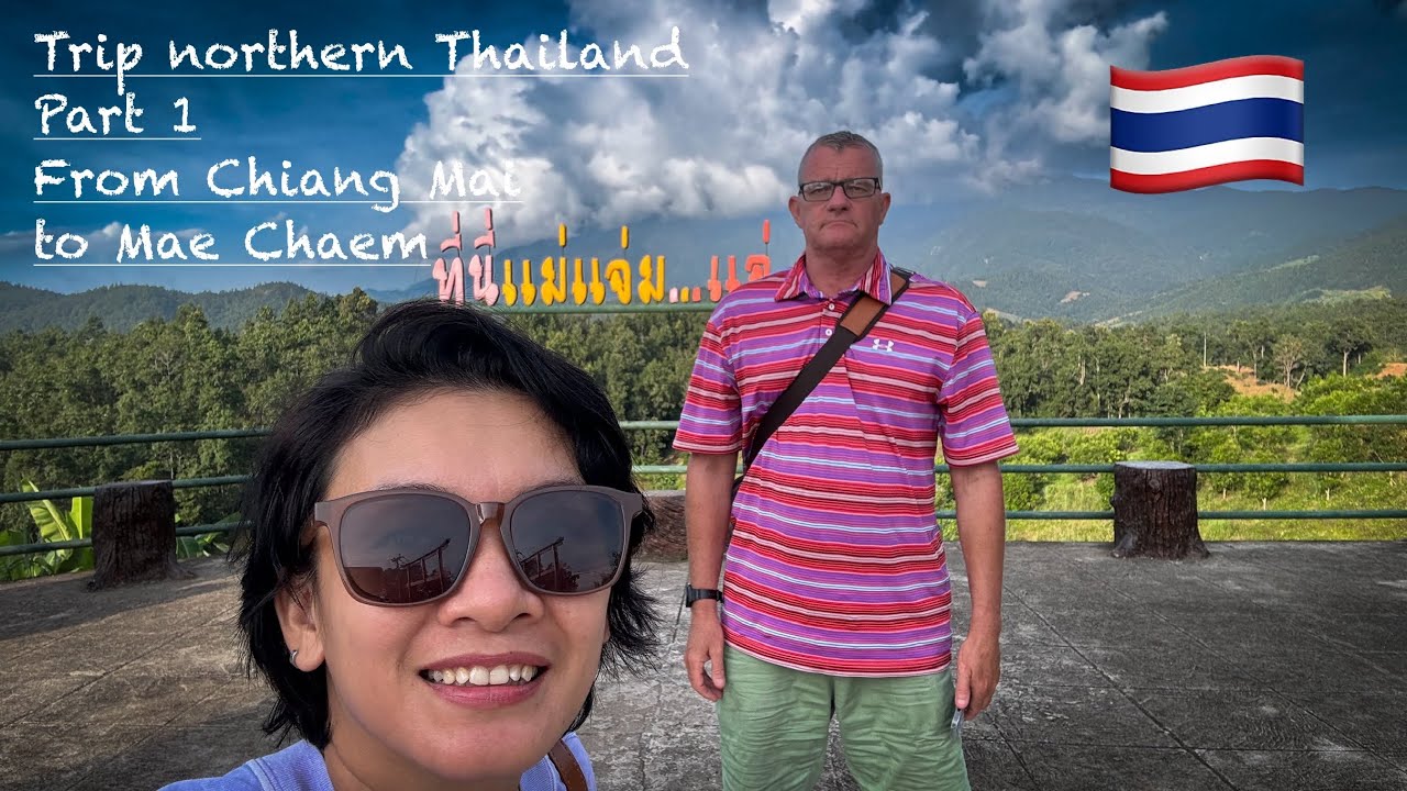 Northern Thailand trip part  1: Chiang Mai - Mae chaem