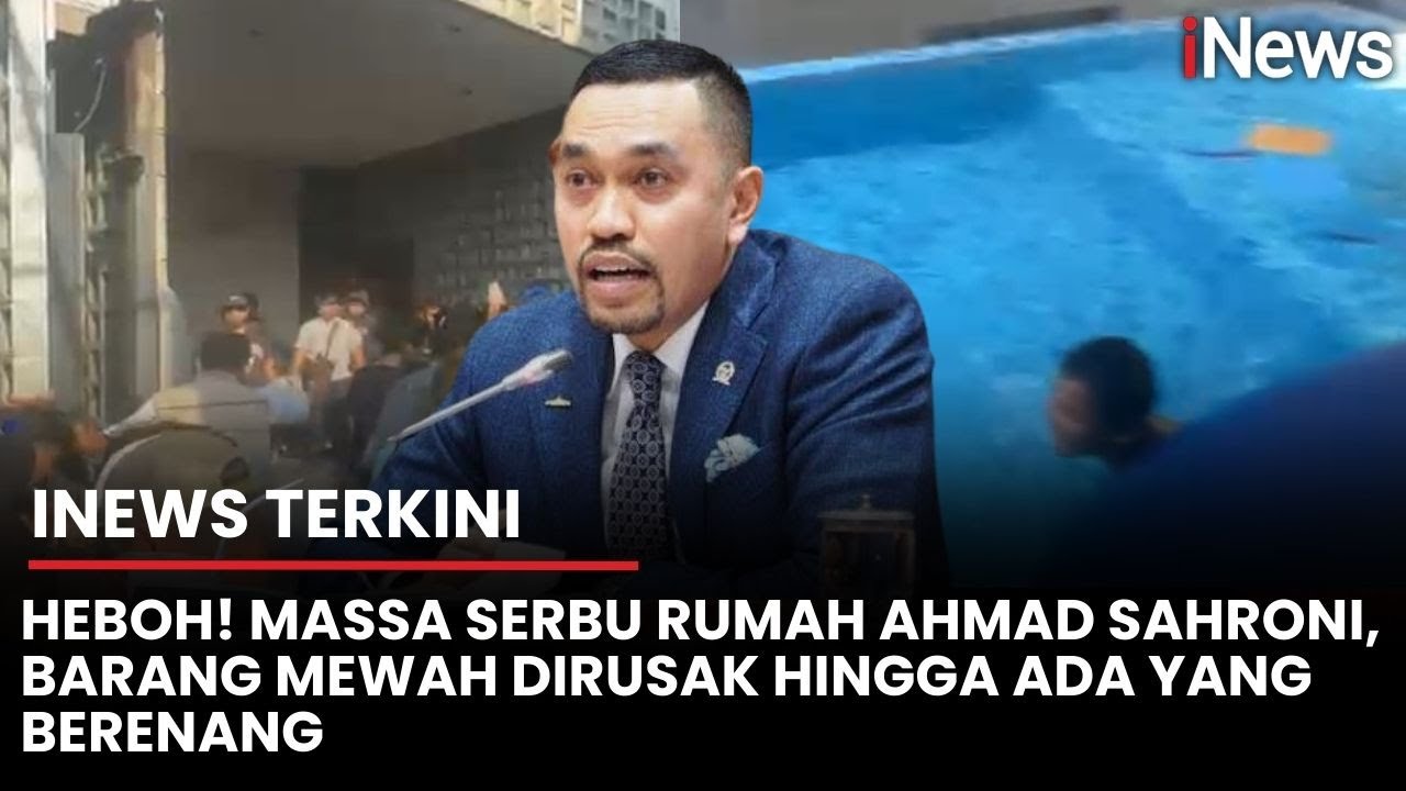 Rumah Ahmad Sahroni Digeruduk Massa: Ada yang Ambil Kulkas, Koper, Hingga Berenang | iNews Terkini