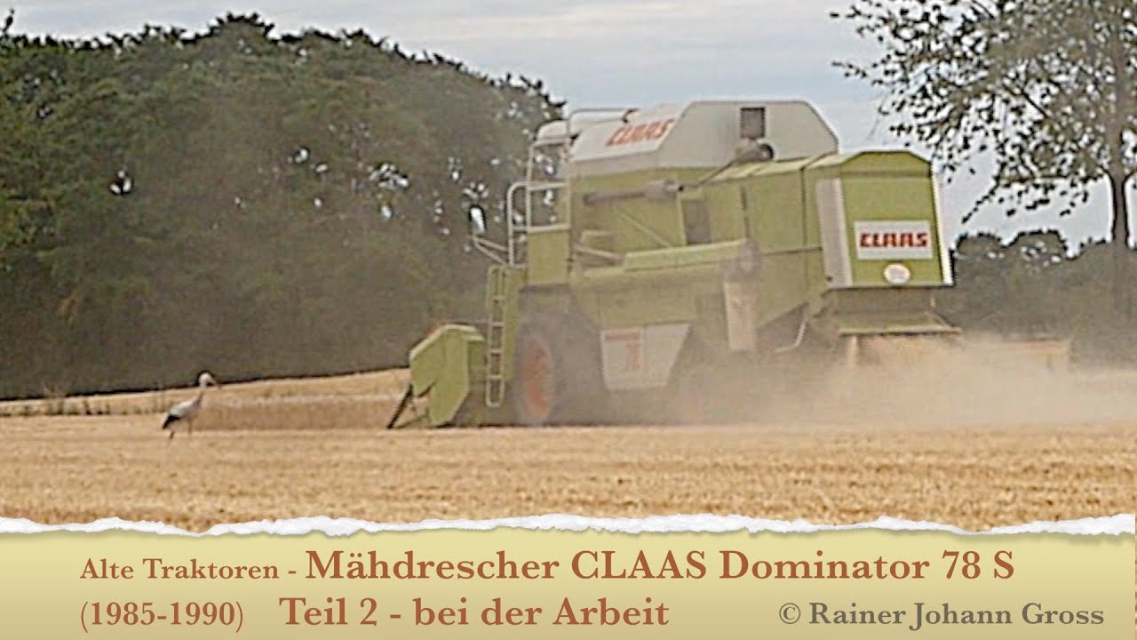 Alte Traktoren - Mähdrescher CLAAS Dominator 78 S (1985-1990) Teil 2 - bei der Arbeit