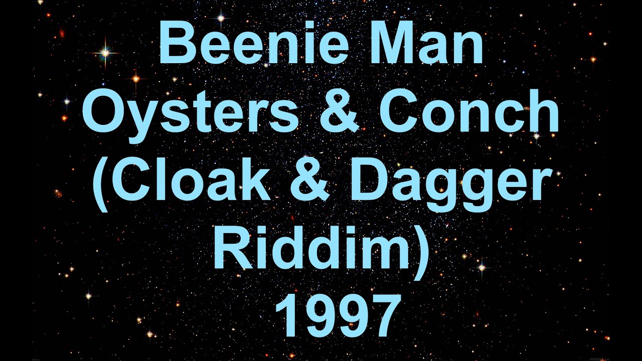 Beenie Man   Oysters & Conch            Cloak & Dagger Riddim  1997  TCEV