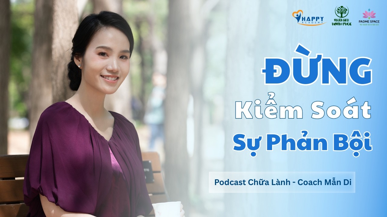 PODCAST Chữa Lành: Đừng Kiểm Soát Sự Phản Bội
