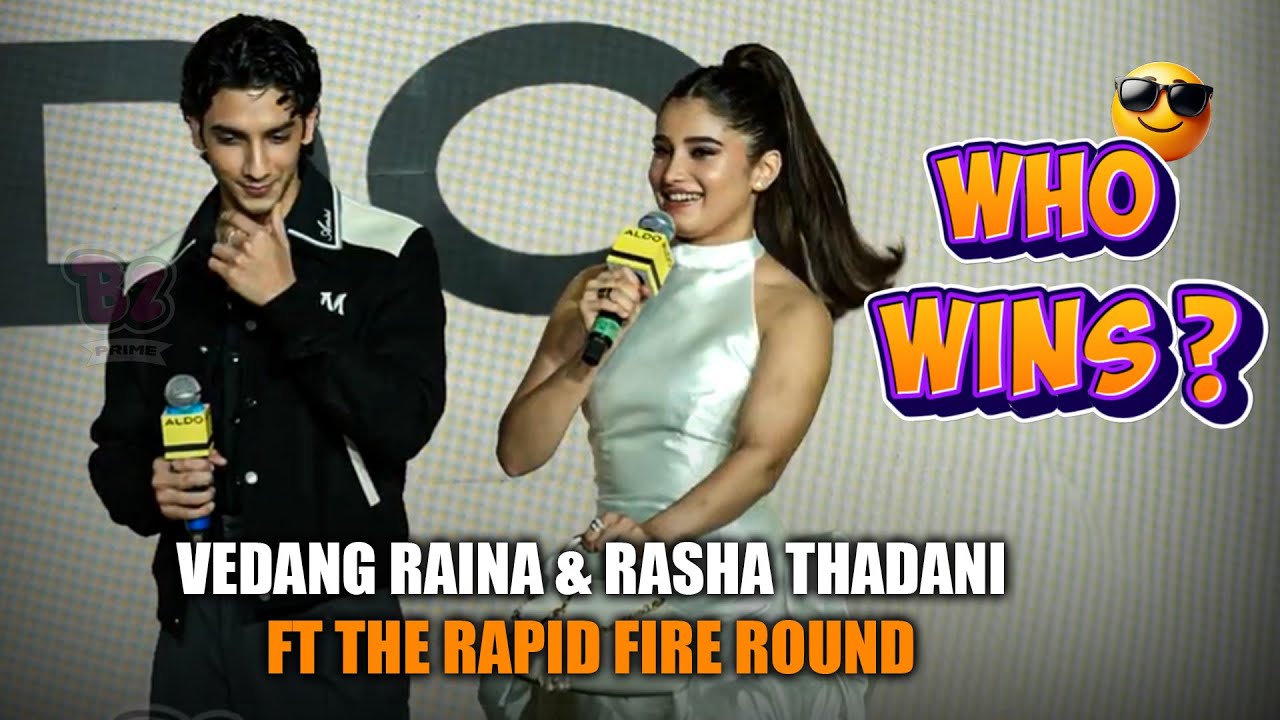 Rasha Thadani & Vedang Raina Ft The Rapid Fire Round | Who Wins ?