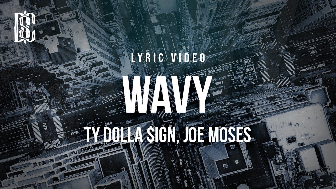 Ty Dolla $ign feat. Joe Moses - Wavy | Lyrics