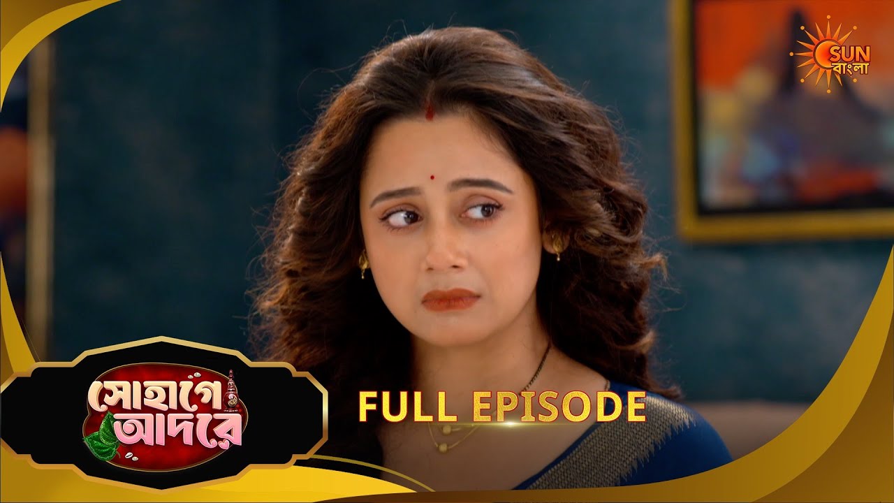 Sohage Adore | সোহাগে আদরে | Full Epi - 89 | 21 Feb 2026 | Bangla Serial | Sun Bangla