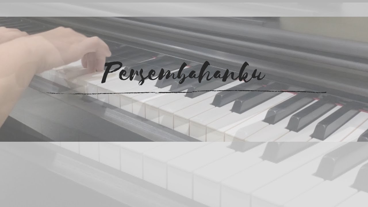 Persembahanku | Piano Cover & Lyrics