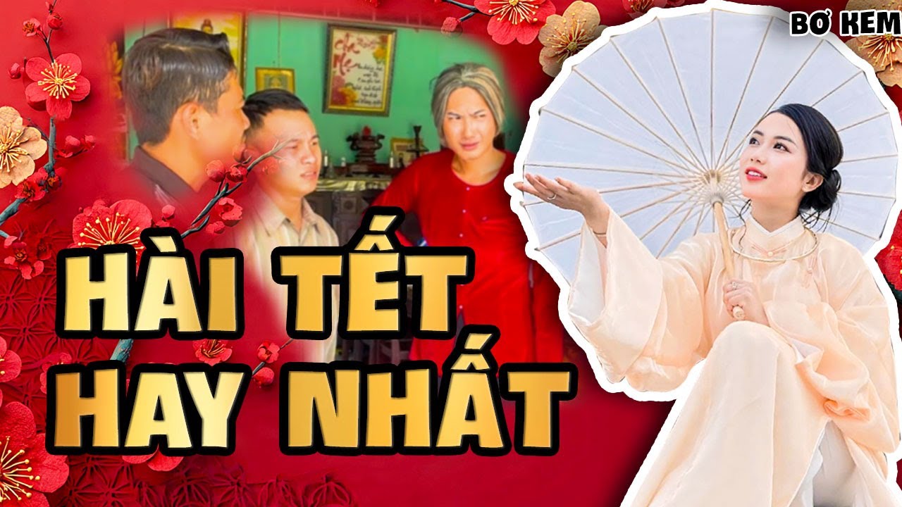 Hài Tết Gia Đình Hay Nhất | Bơ Kem Và Những Chuyện Dở Khóc Dở Cười  | Bơ Kem