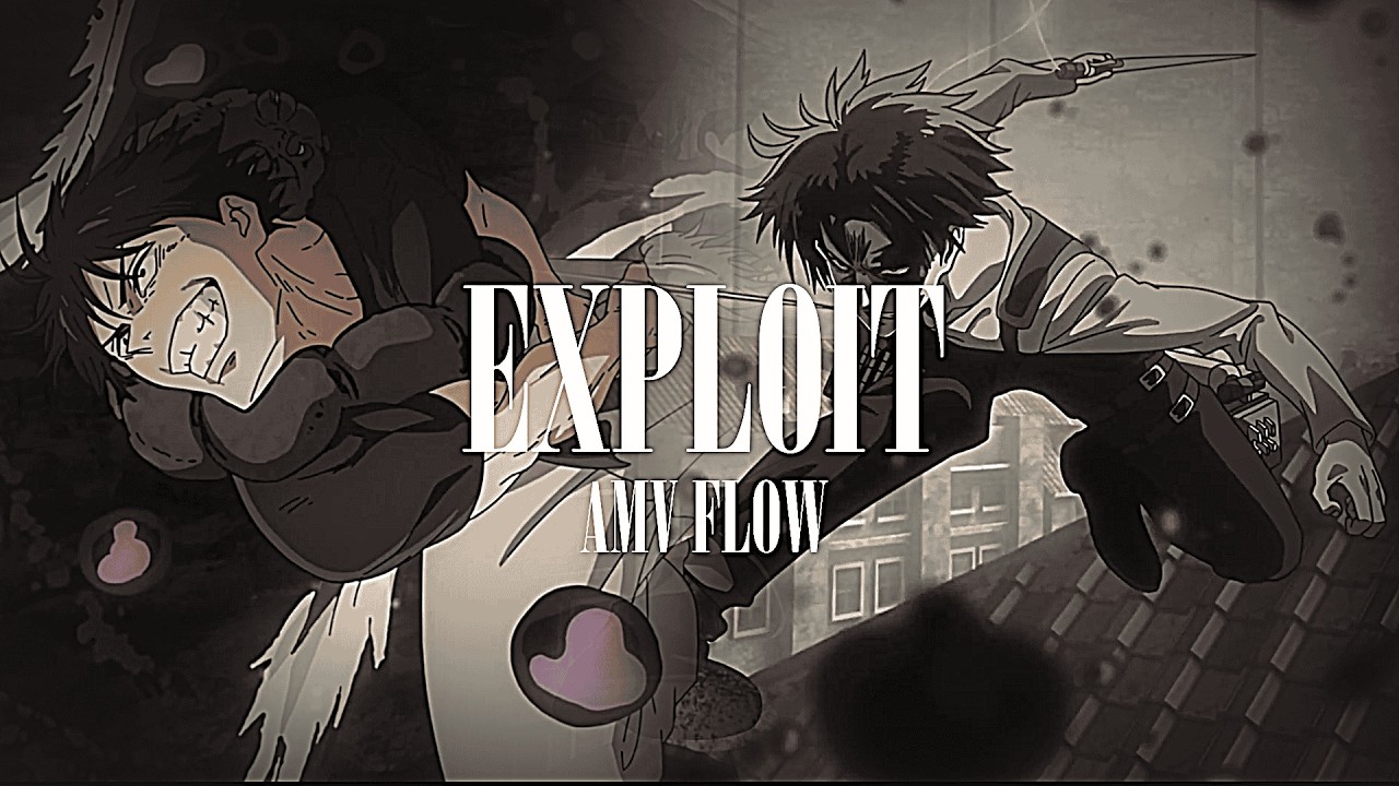 EXPLOIT | AMV FLOW EDIT