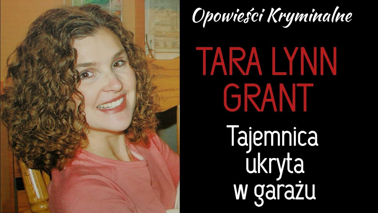 Sprawa, która zszokowala cały kraj || Historia Tary Lynn Grant || Podcast kryminalny
