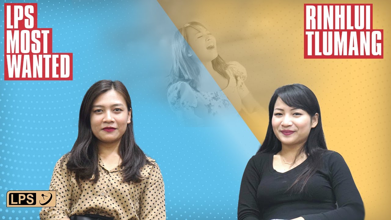 LPS MOST WANTED | Rinhlui Tlumang biangbiakna