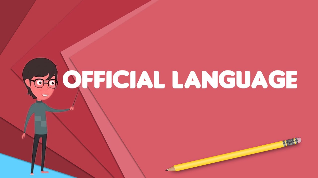What is Official language?, Explain Official language, Define Official language