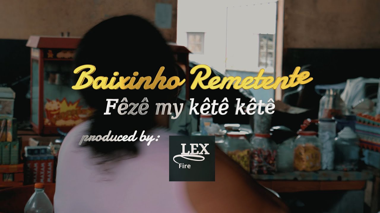 Baixinho Remitente - Fêzê my kêtê kêtê
