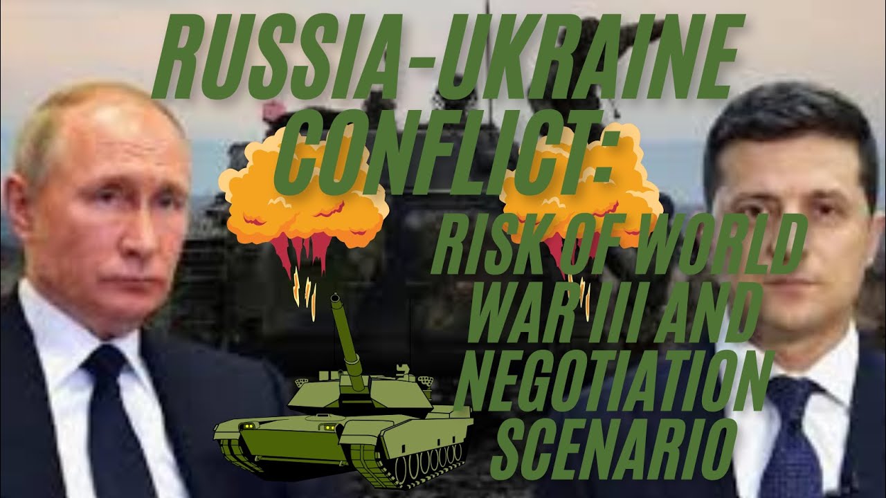 Russia-Ukraine conflict: risk of World War III and negotiation scenario