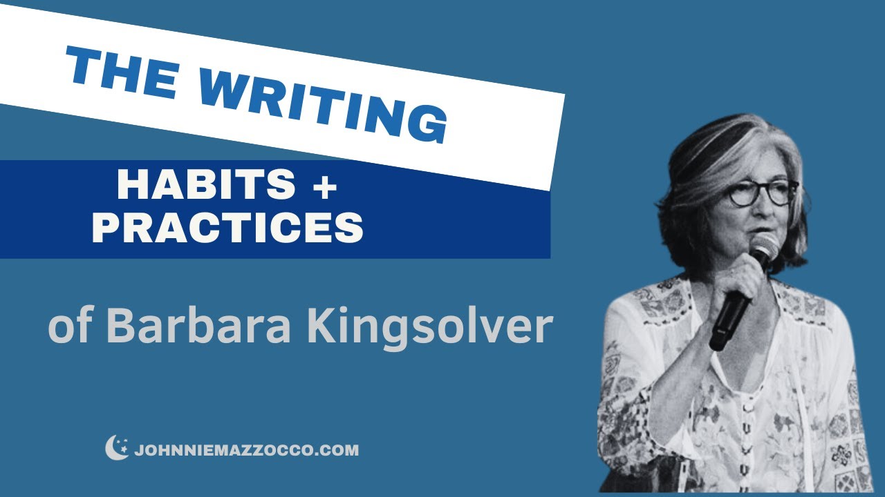 The Writing Habits + Practices of Barbara Kingsolver #writing #writinglife #writingpractice