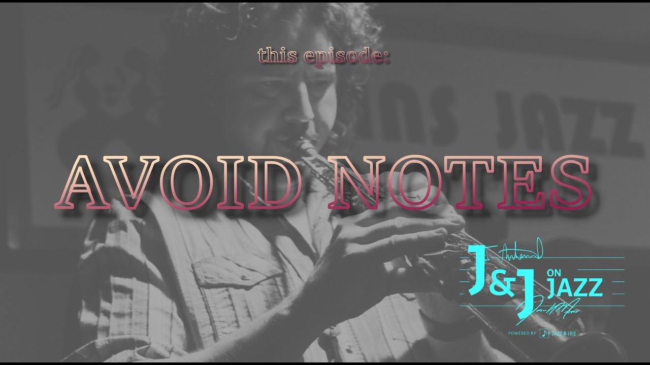 J&J on Jazz: AVOID NOTES