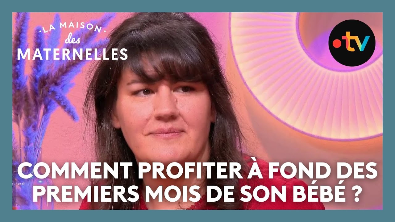 Comment profiter &agrave; fond des premiers mois de son b&eacute;b&eacute; ? - La Maison des maternelles #LMDM
