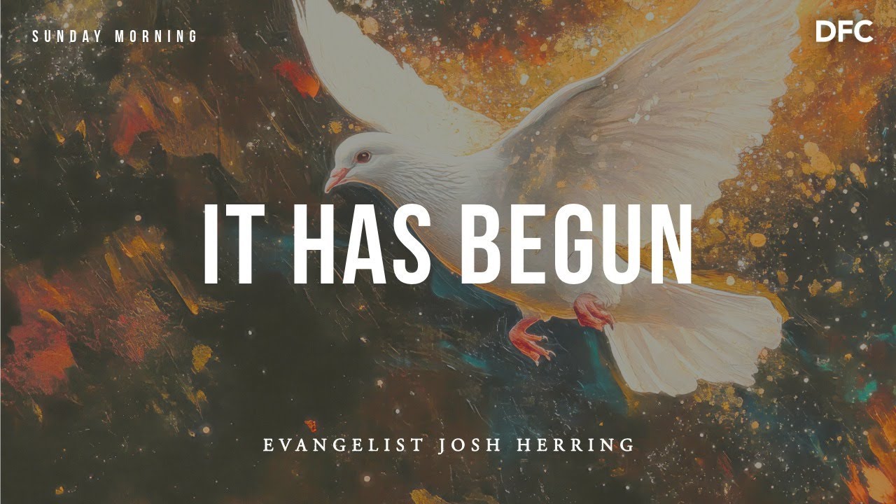 Rev. Josh Herring - It Has Begun | DALLAS FIRST CHURCH