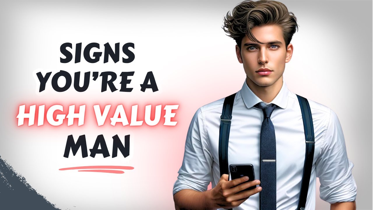 10 Signs You&rsquo;re Truly A High Value Man