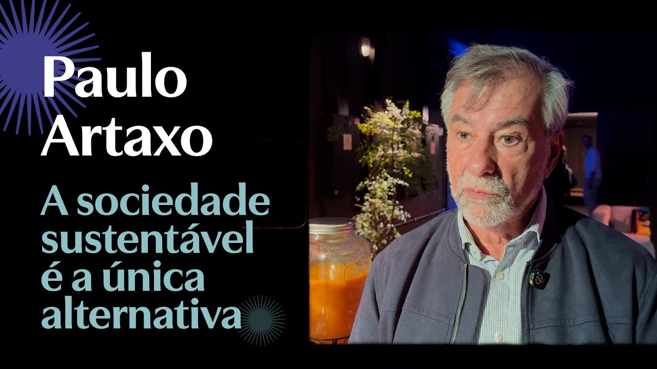 Paulo Artaxo: A sociedade sustent&aacute;vel &eacute; a &uacute;nica alternativa