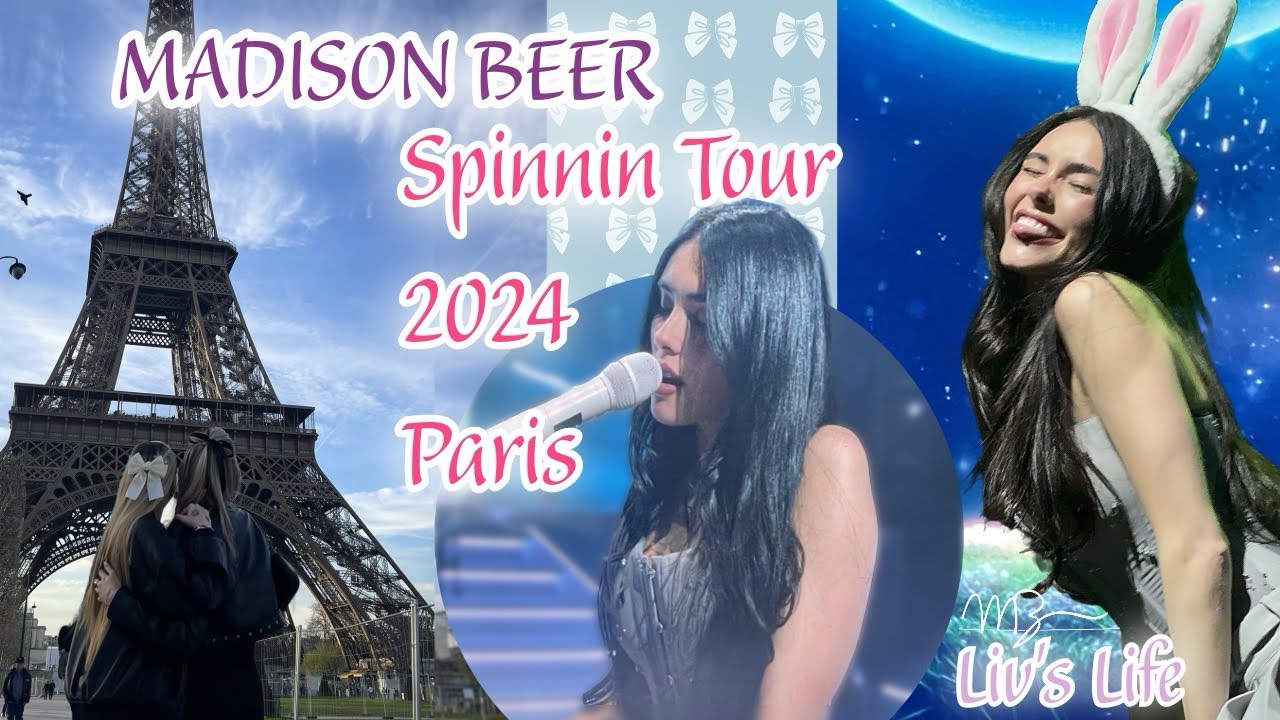 MADISON BEER - SPINNIN TOUR - PARIS | LivsLife