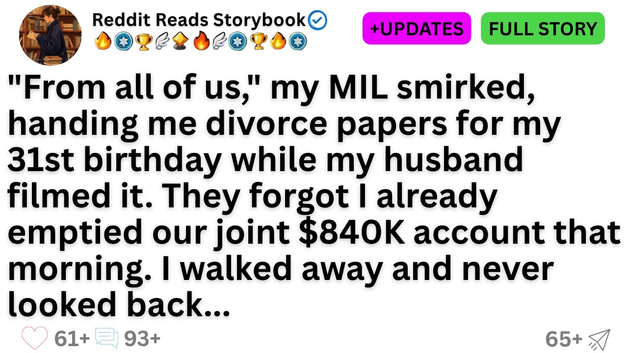 For my 31st birthday, my mother-in-law handed me divorce papers and announced, “From all of us...