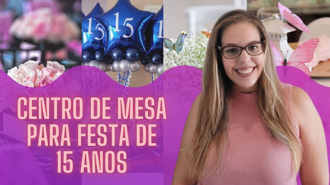 Ideias de Centro de Mesa para Festa de 15 anos