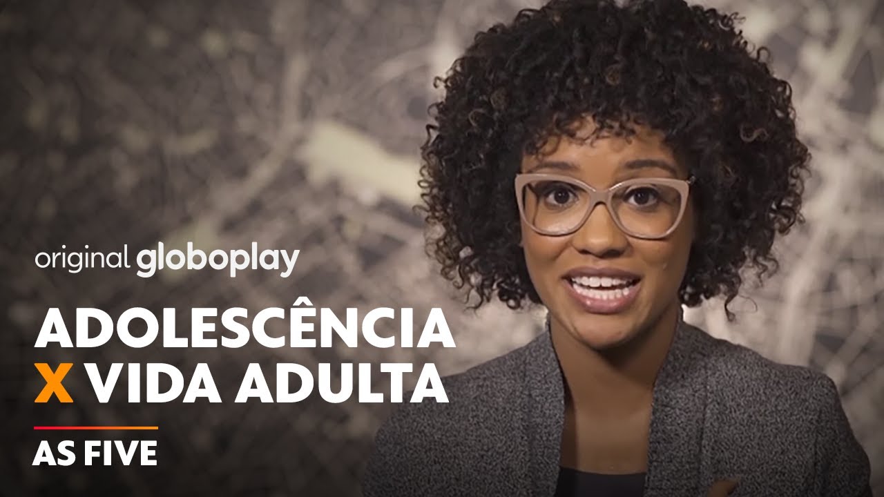 Adolescência x Vida Adulta | As Five | Série Original Globoplay
