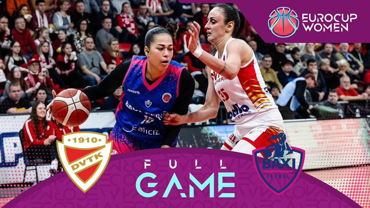 DVTK HUNTHERM v BAXI Ferrol | EuroCup Women 2024-25