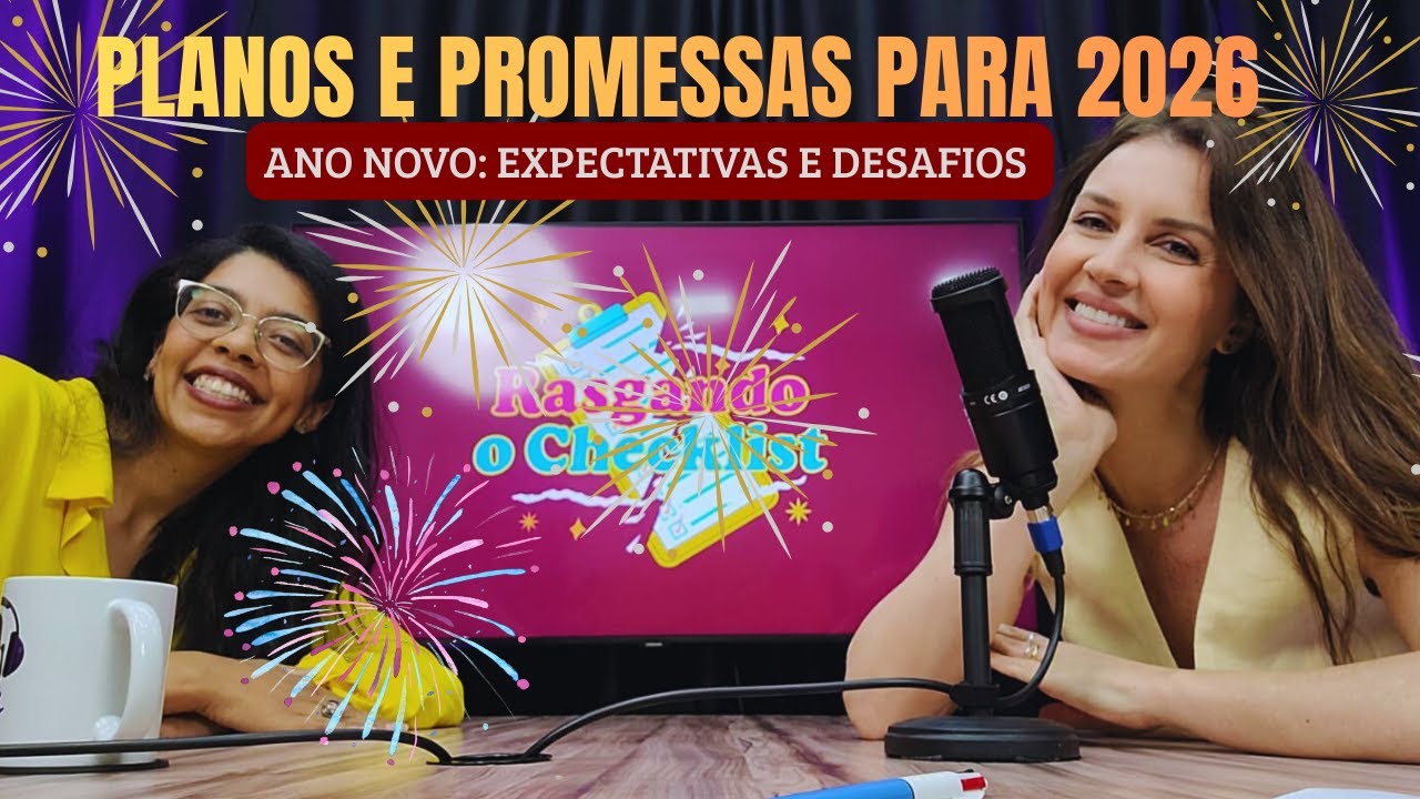 RASGANDO O CHECKLIST I EP. 07 - ANO NOVO: Planos, promessas e desafios para 2026