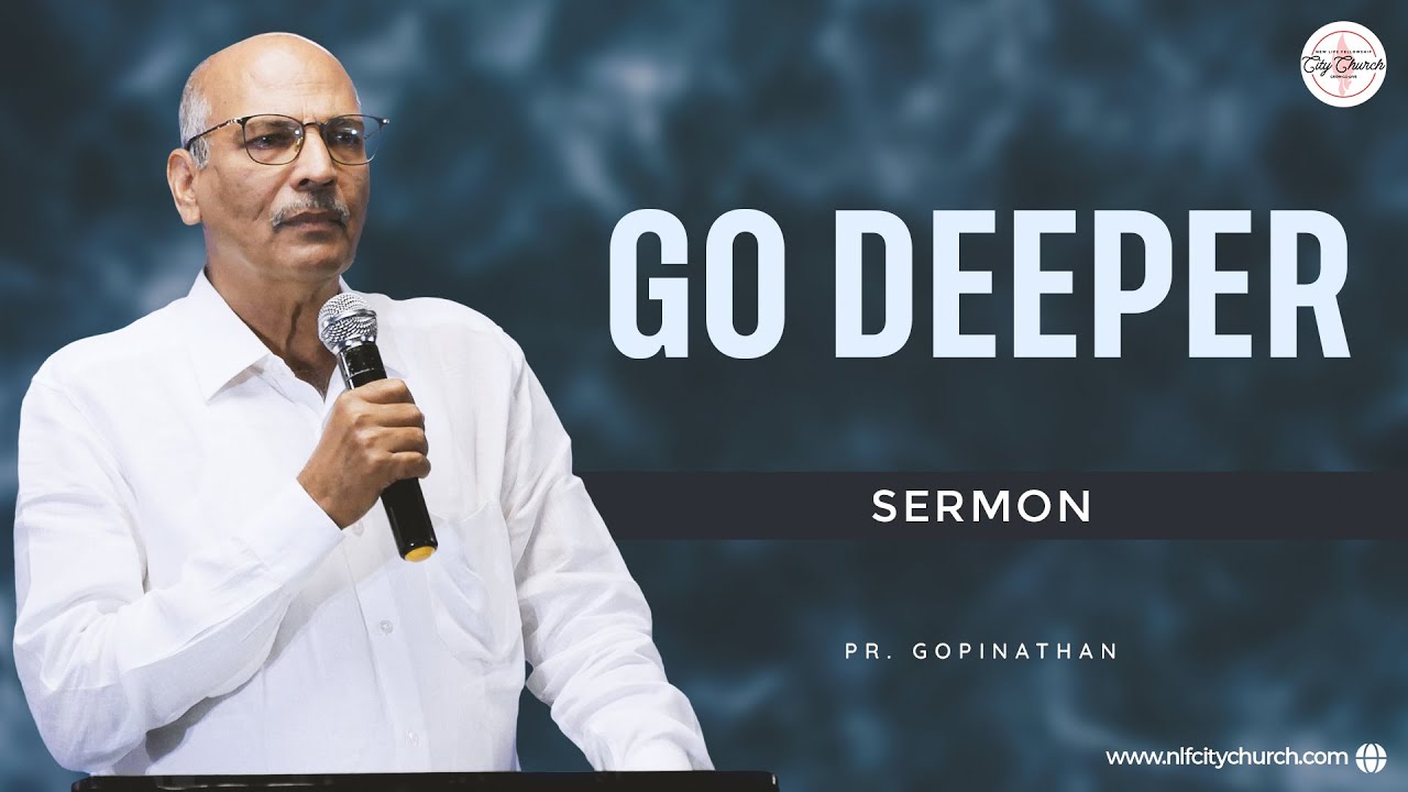 Go Deeper | Sermon | Pr. Gopinathan