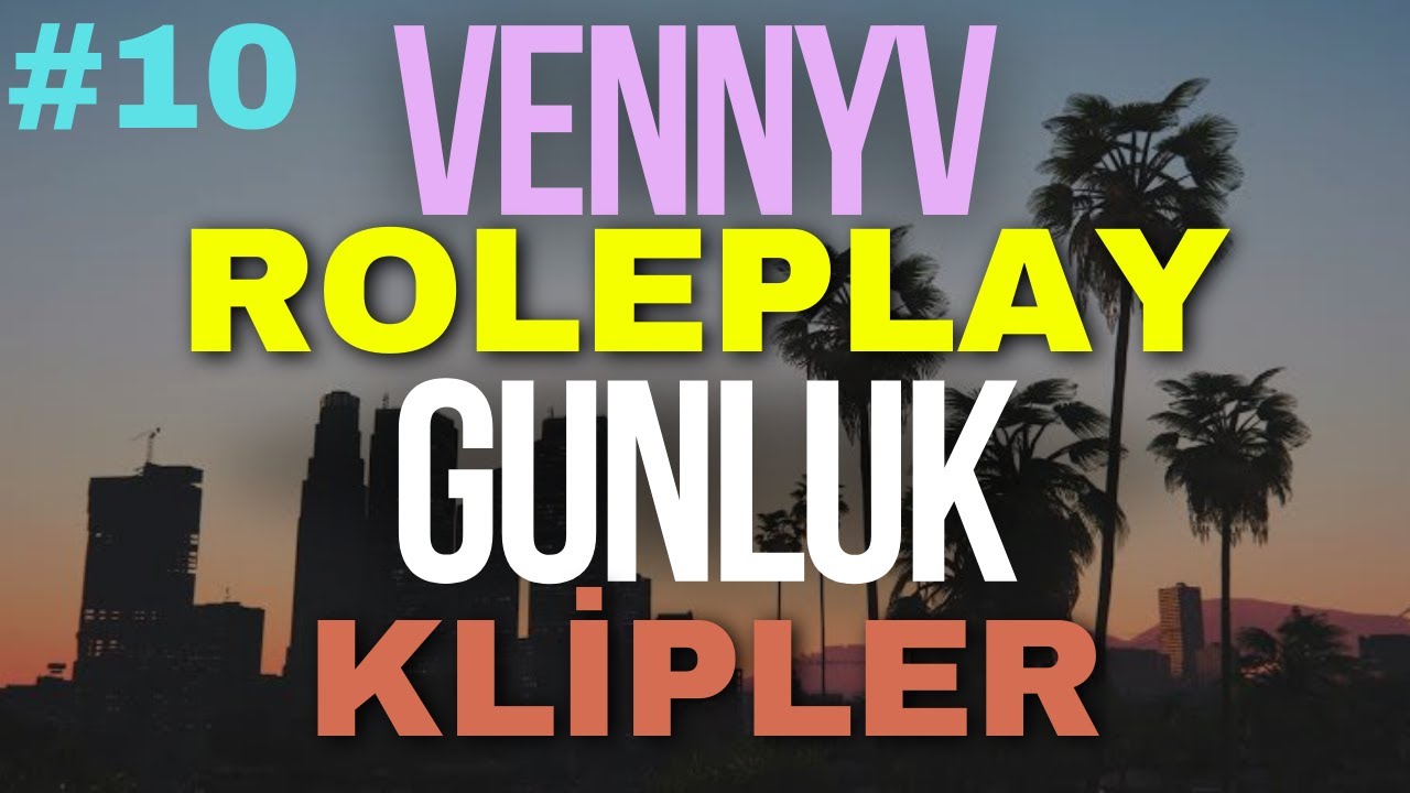 VENNYV ROLEPLAY GÜNLÜK EN FAZLA İZLENEN KLİPLER #10 | VENNY KESİT