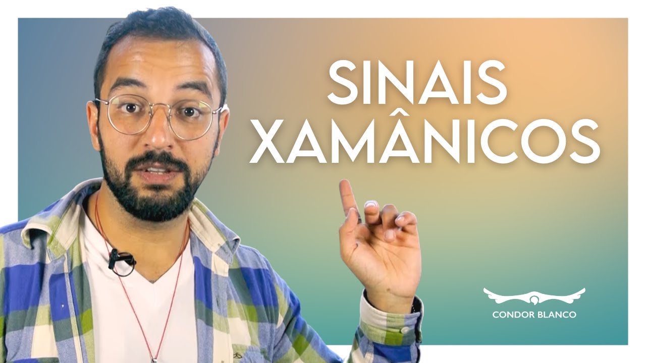 Como identificar os Sinais Xamânicos? | Condor Blanco | Sheramtor