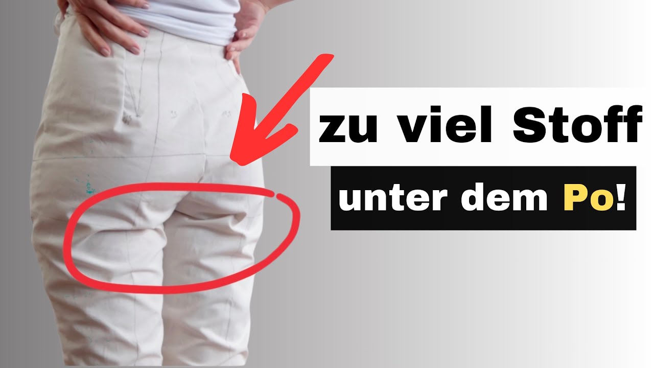 Zu viel Stoff unter dem Po - Passform verbessern