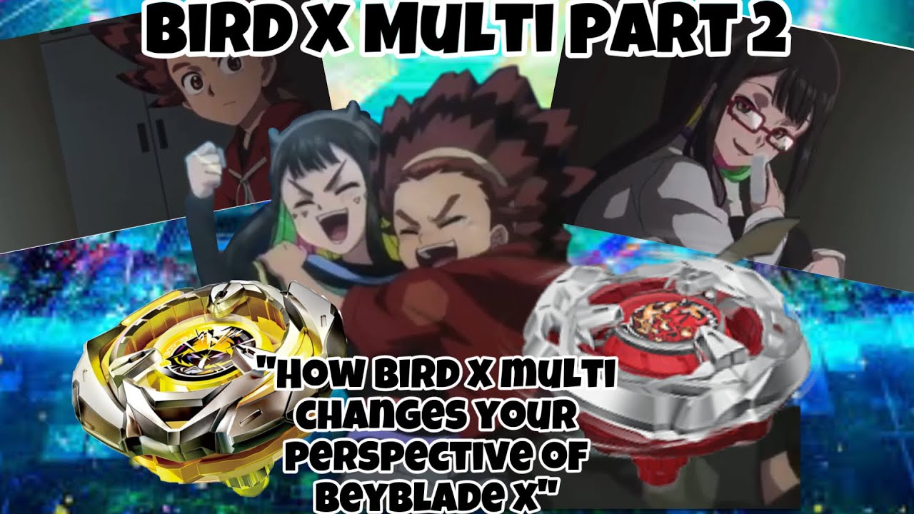“How Bird X Multi changes your perspective of Beyblade x” (Bird X Multi Part 2)