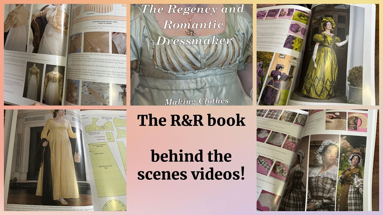 The Regency and Romantic Dressmaker book - the behind the scenes videos!