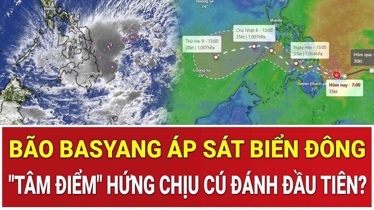 B&atilde;o Basyang &aacute;p s&aacute;t Biển Đ&ocirc;ng: V&ugrave;ng n&agrave;o sẽ l&agrave; 