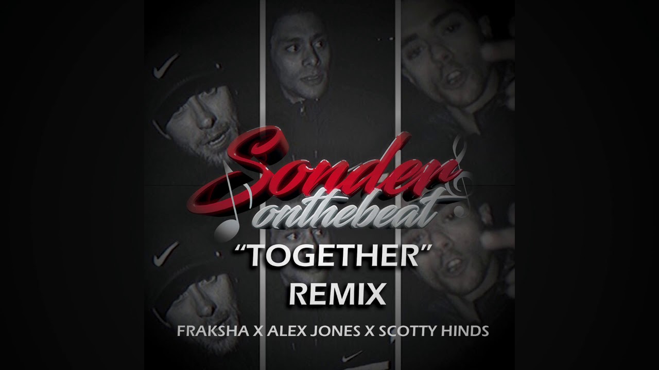 TOGETHER (REMIX) - FRAKSHA x ALEX JONES x SCOTTT HINDS (PROD. SONDERONTHEBEAT)