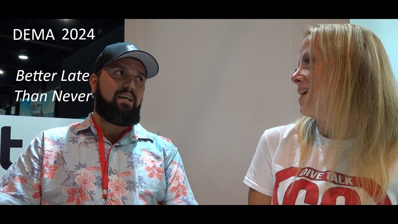 Better Late Than Never - DEMA 2024 & Circle H Scuba