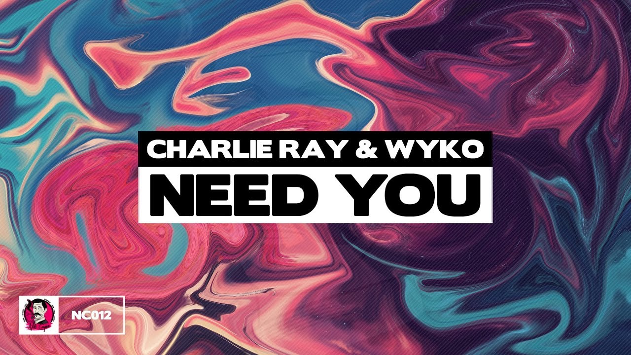 Charlie Ray & WYKO - Need You