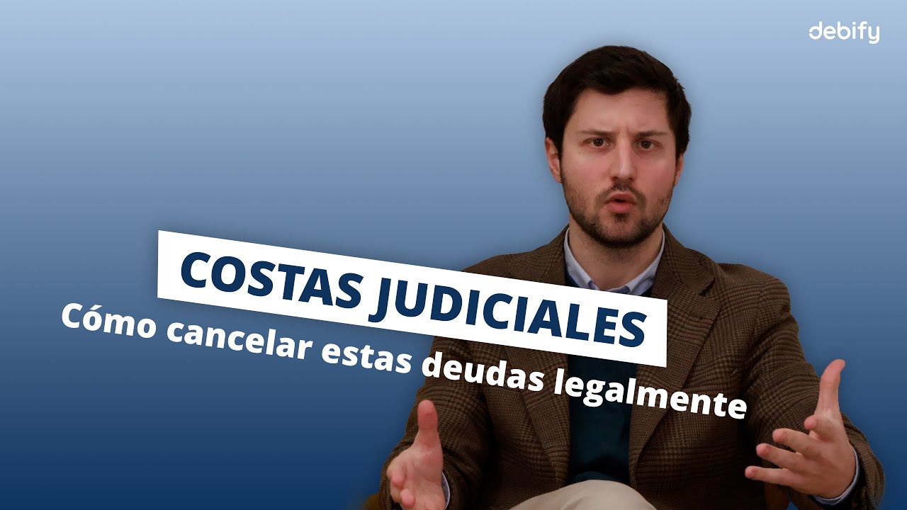 Costas judiciales: Cómo cancelar esta deuda legalmente | Ley de Segunda Oportunidad