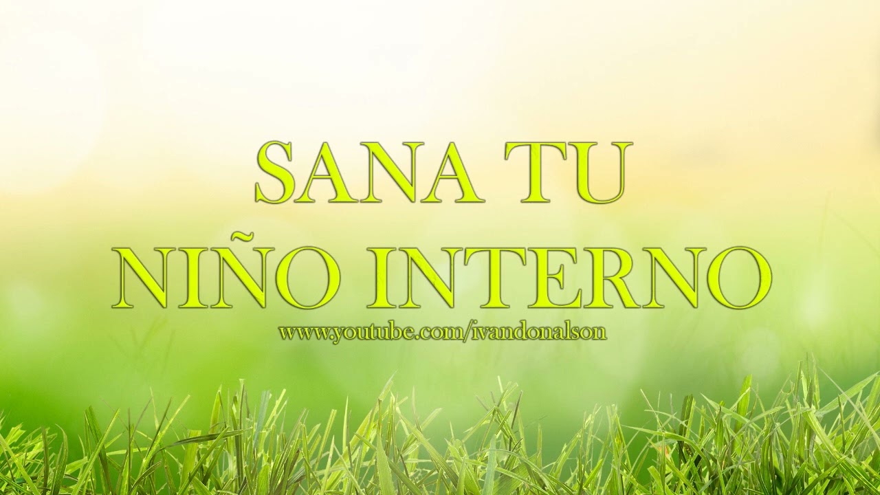 SANA TU NIÑO INTERIOR - SUBLIMINAL DE ALTA FRECUENCIA por Ivan Donalson