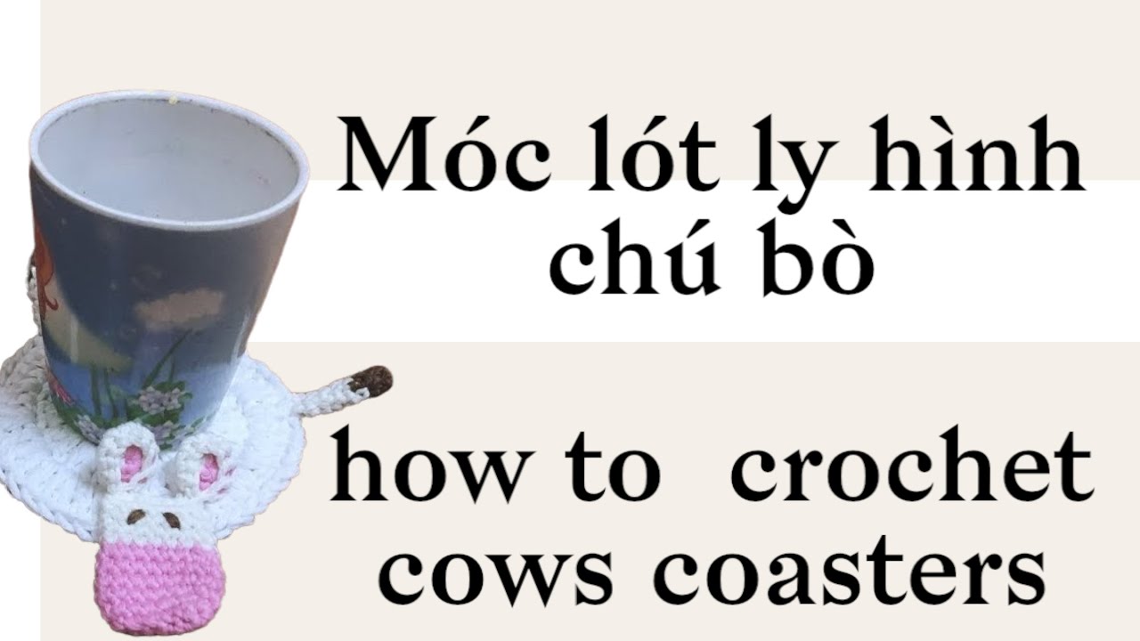 Hướng dẫn móc lót ly hình chú bò   how to  crochet cows coasters